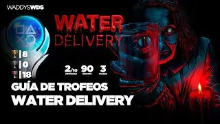 🏆 Platino: Water Delivery - [GU&Iacute;A DE TROFEOS / TROPHY GUIDE]