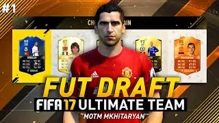 FUT DRAFT #1 | MOTM MKHITARYAN! | FIFA 17 ULTIMATE TEAM