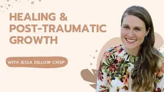 Jessa Shares About Healing & Post-Traumatic Growth