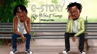 Kofi Mole - G-  Story (Ft. Fameye) (Official Lyric Video)