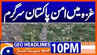 𝐏𝐀𝐊𝐈𝐒𝐓𝐀𝐍 𝐉𝐎𝐈𝐍𝐒 𝐆𝐀𝐙𝐀 𝐏𝐄𝐀𝐂𝐄 𝐁𝐎𝐀𝐑𝐃..!! | Headlines Geo News 10 PM (21 Jan 2026)