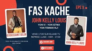 FAS KACHE: JOHN KELLY LOUIS - YON VI- YON ISTWA - YON TEMWAYAJ