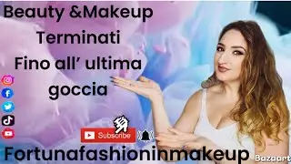 BEAUTY & MAKEUP TERMINATI FINO ALL' ULTIMA GOCCIA💪😍♥️ II @FortunaFashionInMakeup