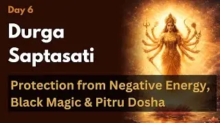 Durga Saptashati|Protection from Negative Energy, Black Magic & Pitru Dosha