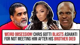 Obsessed! Chris Gotti BLASTS Ashanti For Not VISITING Him After Irv Gotti's Death