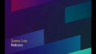 Sunny Lax - Reborn (Original Mix)