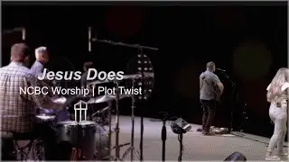 Jesus Does | NCBC Worship