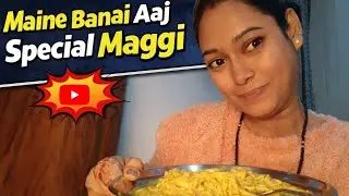 Maine Banai Aaj Special Maggi 😋 | Easy & Tasty Maggi Recipe