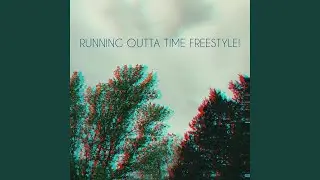 RUNNING OUTTA TIME FREESTYLE!