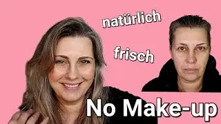 No Make-up Make-up Look | Natürlich geschminkt aussehen für Anfänger und alle Frauen