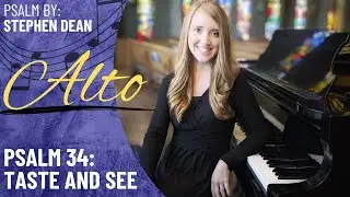 Psalm 34: Taste and See *Dean (Alto)