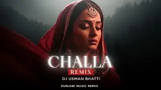 Challa Remix Dance Song | Punjabi Hindi Dance Music | DJ Usman Bhatti | Party Vibes 2025