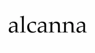 How to Pronounce alcanna