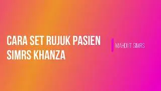 Cara Rujuk Pasien SIMRS KHANZA