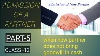 Goodwill treatment when partner doesn't bring goodwill in cash | chapter -3 | part-5 | accountancy |