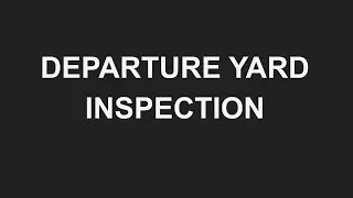 Departure Yard Inspection