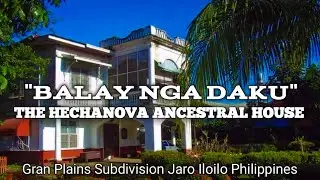 BALAY NGA DAKU : THE HECHANOVA ANCESTRAL HOUSE