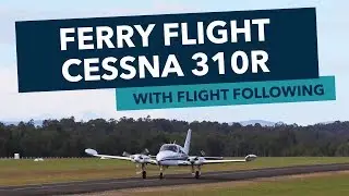 Flying Cessna 310 -  Ferry Flight with Flight Following - Twin Engine Flying