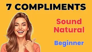 7 Natural Compliment Phrases in English | Sound Warm & Genuine