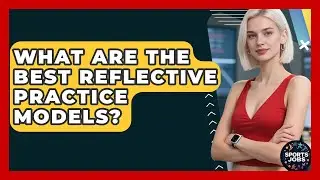 What Are The Best Reflective Practice Models? - Sports Jobs