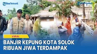 Banjir Kepung Kota Solok, Sumbar: Ratusan Rumah Terendam, Ribuan Jiwa Terdampak