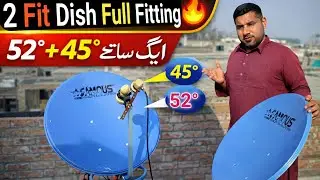 New 2 Feet Dish Full Fitting & Dual Satellite Setting | 52° + 45° Complete Guide