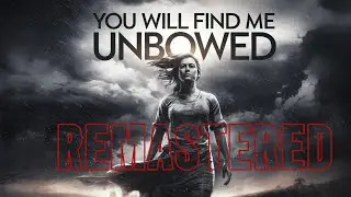 You Will Find Me Unbowed (Remastered Edition)