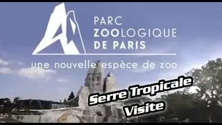 Zoo de Paris : Serre Tropicale !!!