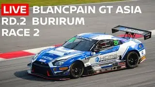 LIVE Race 2 - Buriram 2018 - Blancpain GT Series Asia