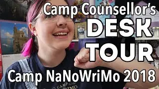Camp Counsellor's Desk Tour  - Camp NaNoWriMo April 2018