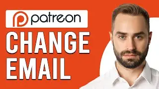 How To Change Email On Patreon (How Do I Change My Email Address On Patreon?)