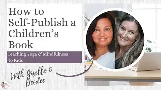 How to Navigate Self-Publishing: Insights from Children's Author - a Kids Yoga Stories interview