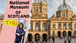 National Museum of Scotland | Fun trip | Interesting facts | Free Entry | Dont miss the last section