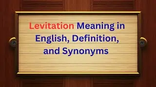 Levitation Meaning in English, Definition, and Levitation Synonyms | Thesaurus Thrive