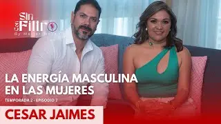 Energía masculina en las mujeres con César Jaimes