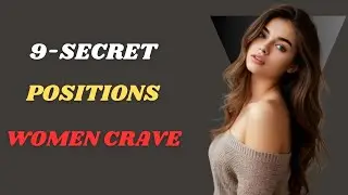 9 UNIQUE Sex Positions Women Secretly Crave That