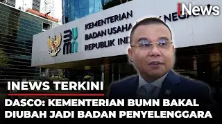Dasco: Kementerian BUMN Jadi Badan Penyelenggara, Status Pejabat Dikaji Ulang | iNews Terkini (24/9)