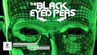 Black Eyed Peas I Gotta Feeling (Regis Lima House Remix)