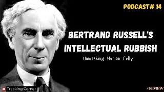 Podcast #14: Unmasking Human Folly: Bertrand Russell's Outline of Intellectual Rubbish