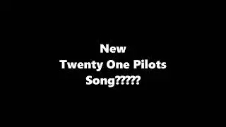 NEW TWENTY ONE PILOTS SONG!!! (Leak)