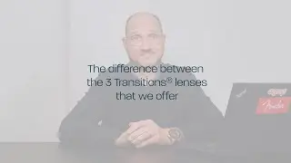 Ask the optician: The difference between the 3 Transitions&reg; lenses that we offer