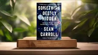 [Review] Something Deeply Hidden - Quantum Worlds and the Emergence of Spacetime (Sean Carroll)