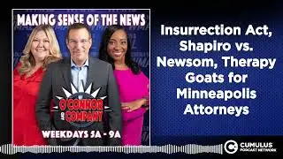 Insurrection Act, Shapiro vs. Newsom, Therapy Goats for Minneapolis Attorneys | O'Connor & Company