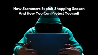 How scammers exploit shopping season and how you can protect yourself