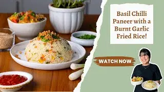 The most delicious Burnt Garlic Fried Rice & Basil Paneer Chilli! चाइनीज़ फ़्राइड राइस पनीर चिल्ली!