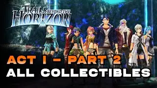The Legend Of Heroes: Trails Beyond The Horizon - Act 1 - Part 2 All Collectibles, Rank S