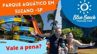 PARQUE AQUÁTICO BLUE BEACH THERMAS PARK EM SUZANO |  TOUR COM MUITA DIVERSÃO EM FAMÍLIA