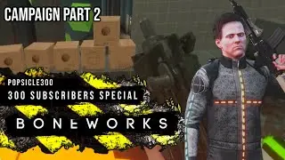 Boneworks Part 2: 300 Subscribers Special