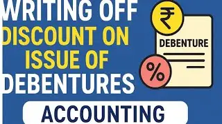 Writing Off Discount on Issue of Debentures | Class 12 Accounts | Full Explanation|