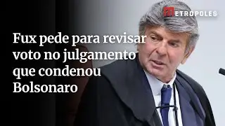 Fux pede para revisar voto antes de ac&oacute;rd&atilde;o da condena&ccedil;&atilde;o de Bolsonaro